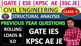 || GATE ESE PREVIOUS YEAR STRUCTURAL ANALYSIS ||ROLLING LOADS AND I.L.D ||CLASS-5 ||PWD AE ,KPSC AE|