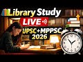 Study With Me LIVE 📚 | Library Study Room ✍️ | UPSC + MPPSC 2026 ⏰ 15 may 2026 #motivation