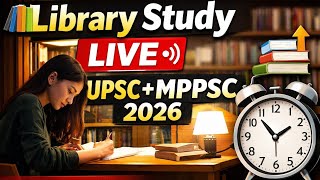 Study With Me LIVE 📚 | Library Study Room ✍️ | UPSC + MPPSC 2026 ⏰ 15 may 2026 #motivation