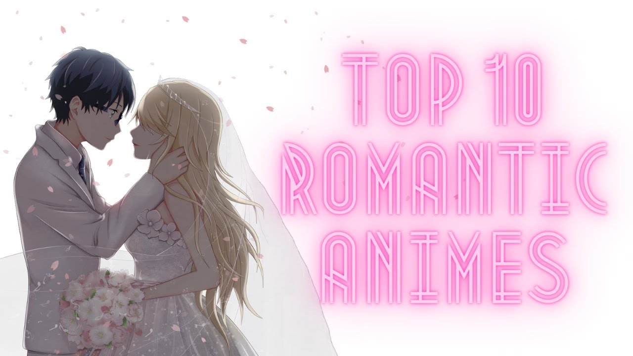 10 Romantic Animes That'll Melt Your Heart YouTube