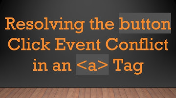 Resolving the button Click Event Conflict in an a Tag