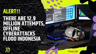 Alert!! There Are 12.9 Million Attempts, Offline Cyberattacks Flood Indonesia