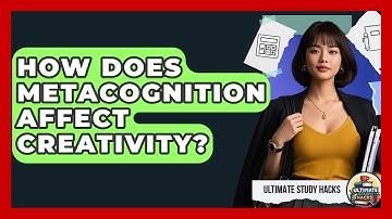 How Does Metacognition Affect Creativity? - Ultimate Study Hacks