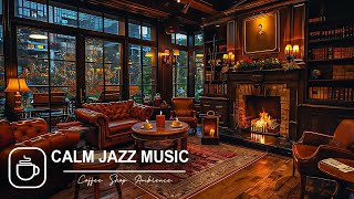 Calm Jazz Music & Cozy Coffee Shop Ambience ☕ Smooth Piano Jazz Instrumental Music for Work, Study