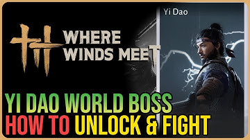 How to Unlock Yi Dao Boss – Where Winds Met