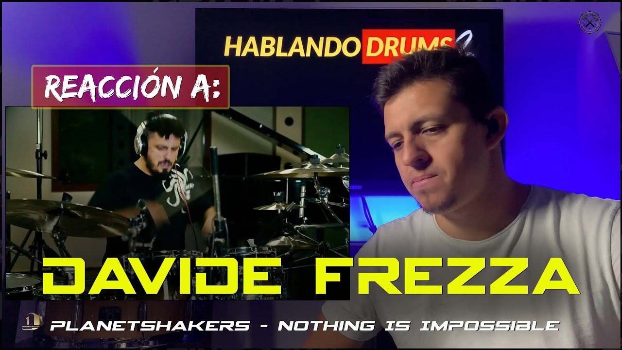 Baterista Reacciona: Davide Frezza - Nothing Is Impossible | Planetshakers - Hablando Drums S2 E.129