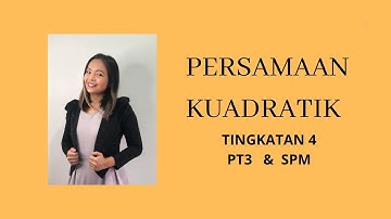 SPM TINGKATAN 4 PERSAMAAN KUADRATIK (QUADRATIC EQUATION FORM 4) MATEMATIK