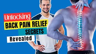 Unlocking Back Pain Relief Secrets Revealed | Say Goodbye to Pain!