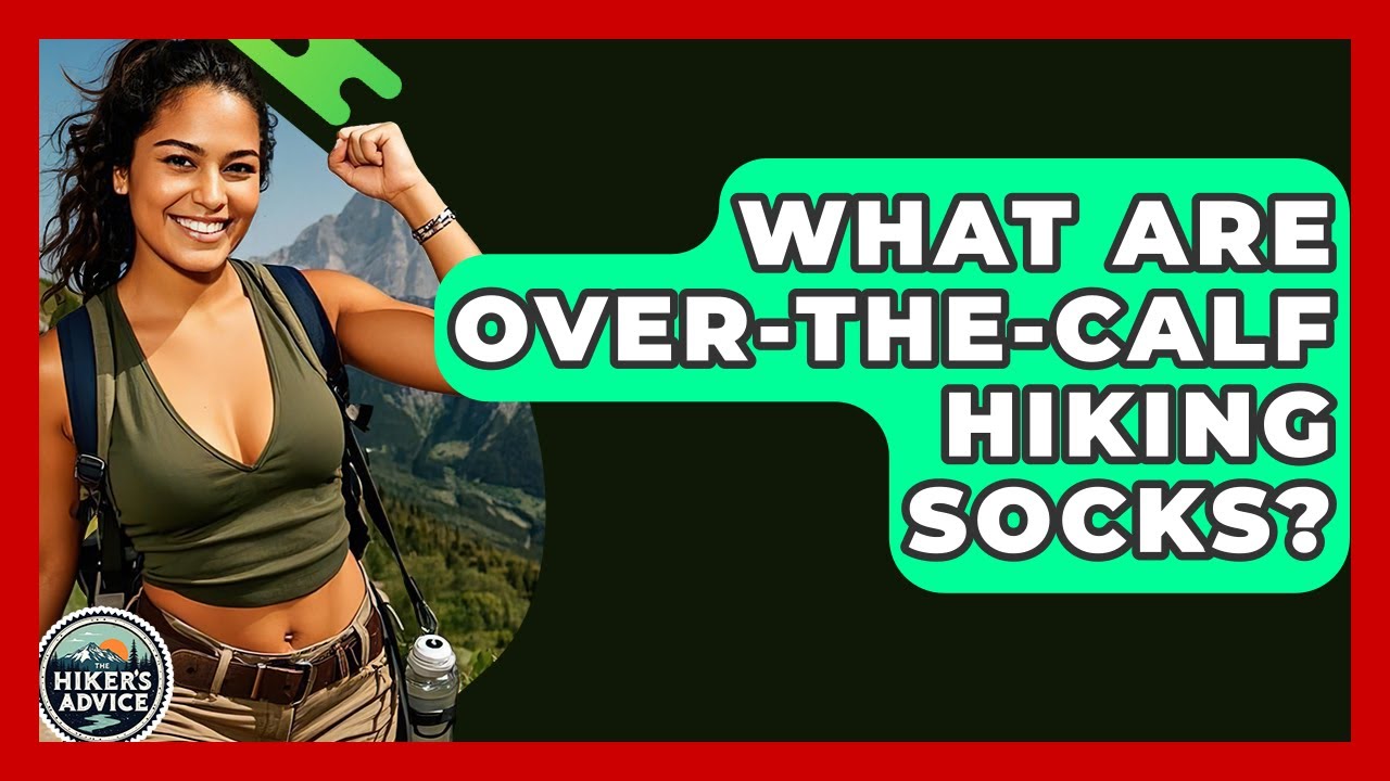 What Are Over-the-calf Hiking Socks? - The Hiker's Advice