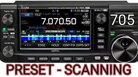 ICOM IC-705 ,  Preset Scanning  Set Up.