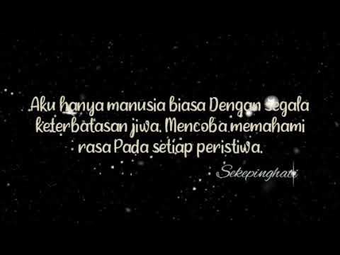 Sekeping Hati Aku Hanya Manusia Biasa Aku Hanya Mau Berubah Menjadi Lebih Baik Youtube