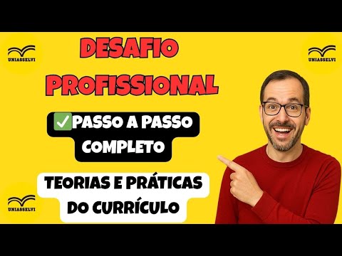 DESAFIO PROFISSIONAL (UNIASSELVI) DE TEORIAS E PRÁTICAS DO CURRÍCULO - COMO PODE SER FEITO