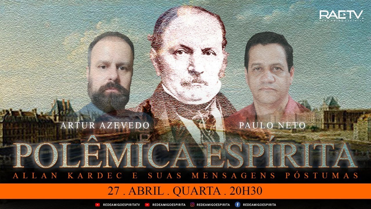 ALLAN KARDEC E SUAS MENSAGENS PÓSTUMAS - 3º Polêmica Espírita com Artur Azevedo e Paulo Neto