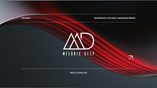 Download Lagu FREE DOWNLOAD: Rihanna - Desperado (the real unknown Remix) (From the GEN V Series) MP3