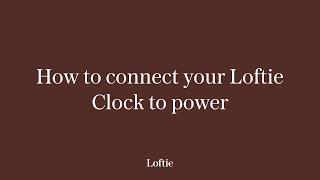 How to connect your Loftie Clock to power