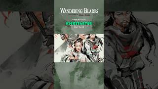 The Wandering Blades #ttrpg is now live on Kickstarter! #wuxia #martialarts #tabletopgaming