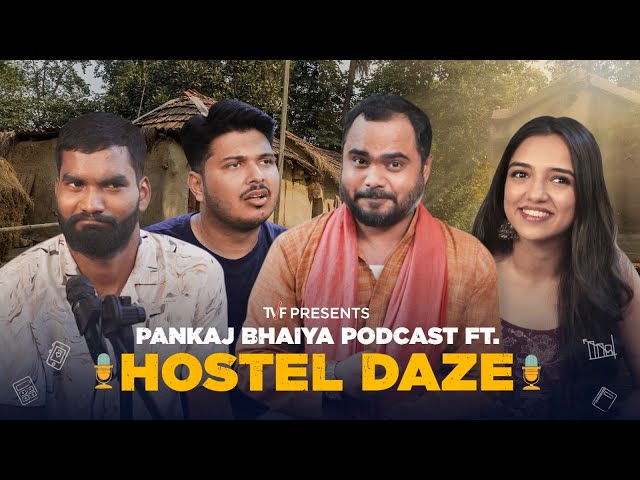 Pankaj Bhaiya Podcast ft. Ahsaas Channa, Nikhil Vijay, Shubham Gaur, Abhishake Jha | Hostel Daze class=