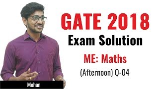 Maths | 04 | Mechanical Engineering | GATE 2018 Afternoon Exam Solution