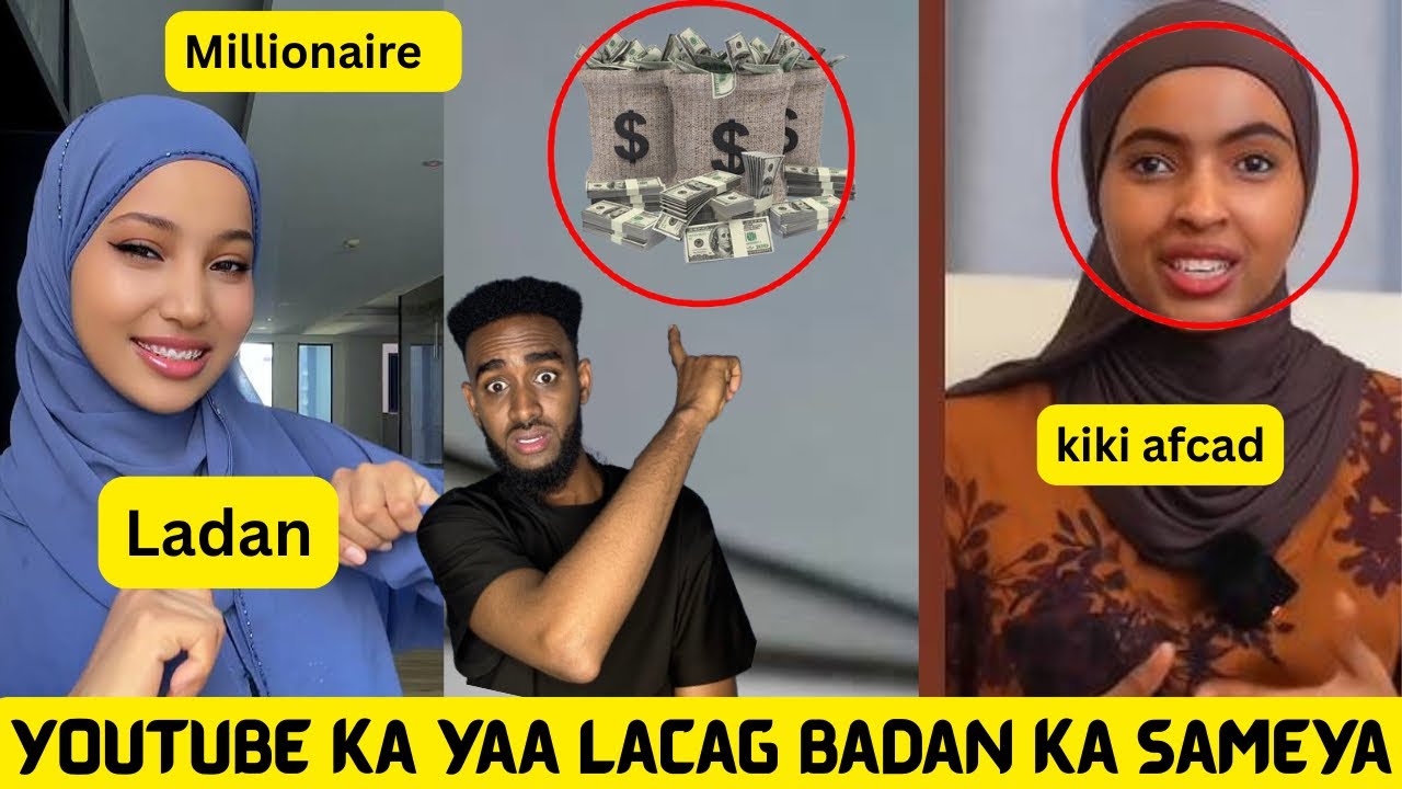Ladan iyo Kiki afcaad yaa lacag badan ka sameya YouTube ka . M. A ladan wa future millionaire 