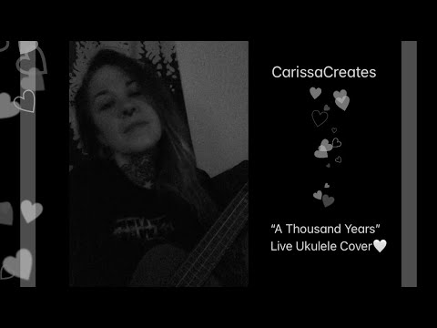 "A Thousand Years" CarissaCreates Live Ukulele Cover