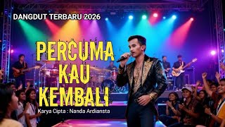 PERCUMA KAU KEMBALI - Dangdut Terbaru 2026 by Nanda Ardiansta [ Video Lirik]