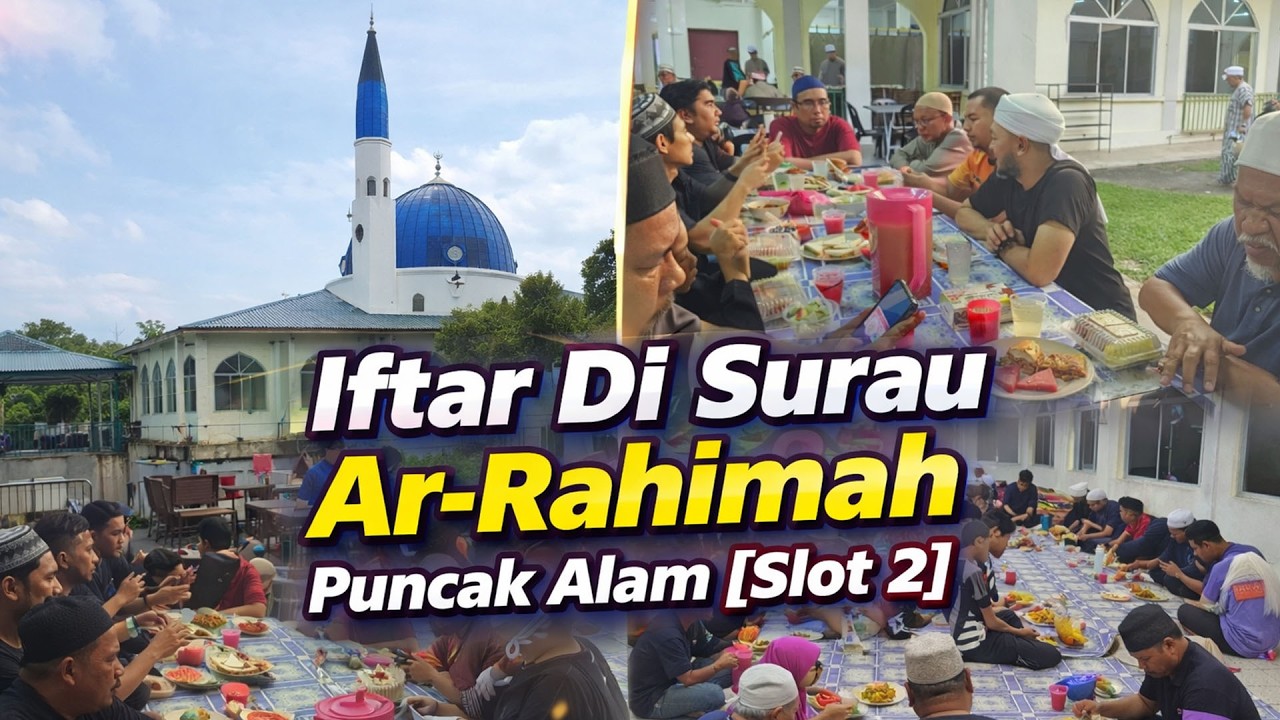 Iftar Di Surau Ar Rahimah Puncak Alam [Slot 2] || Berbuka Puasa