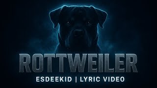 Esdeekid Rottweiler Official Lyric Video