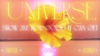 ✨ UNIVERSE- SHOW ME HOW GOOD IT CAN GET ✨BRAINWASHING SUBLIMINAL | INSANE RESULTS | THETA MEDITATION