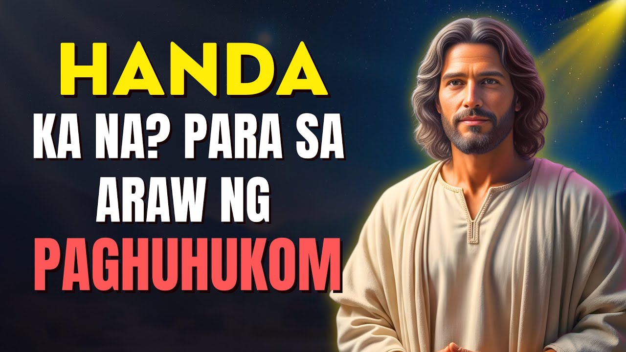 Itatanong sa Iyo ni Jesus ang 3 Katanungang Ito sa Araw ng Paghuhukom…