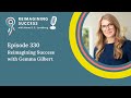Reimagining Success with Gemma Gilbert
