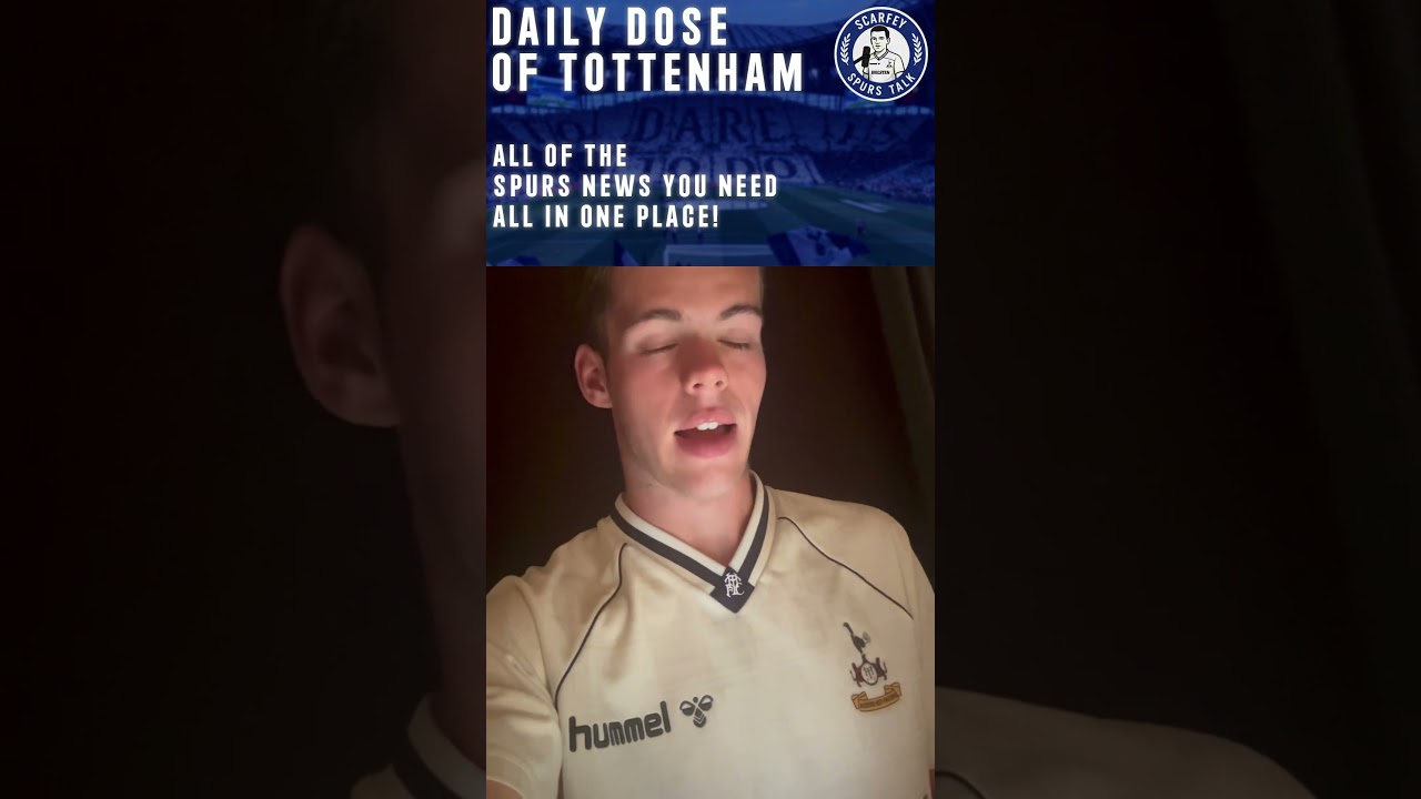 📰 The Daily Dose Of Tottenham: Daily Spurs News Update 