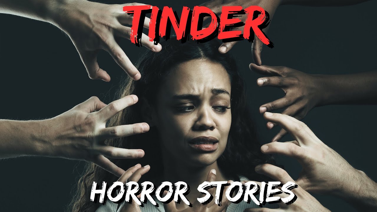 20 TRUE Terrifying Creepy Tinder Horror Stories | True Scary Stories ...