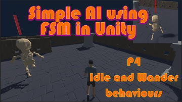 Unity 3d Simple AI using Finite State Machine - P4 Wander and Idle behaviours