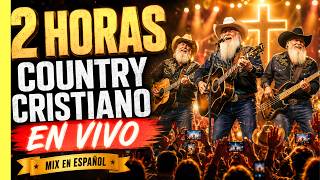 COUNTRY CRISTIANO EN ESPAÑOL EN VIVO 🇲🇽🤠 | Mix completo de 2 horas