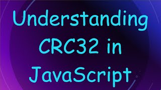 Understanding CRC32 in JavaScript