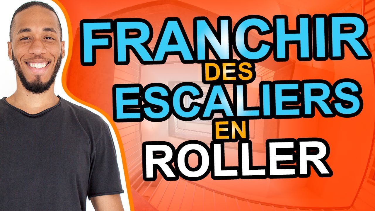 COMMENT DESCENDRE DES ESCALIERS EN ROLLER