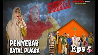 SETAN TAUBAT Eps 1  PENYEBAB BATAL PUASA