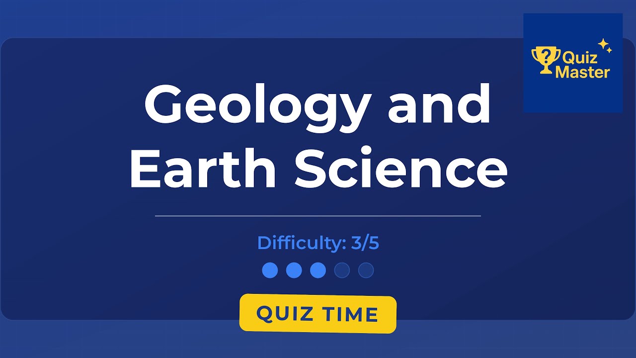 Quiz: Geology and Earth Science (Difficulty 3/5)