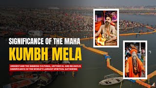 Kumbh Mela: Discover the Secrets of the World's Largest Gathering