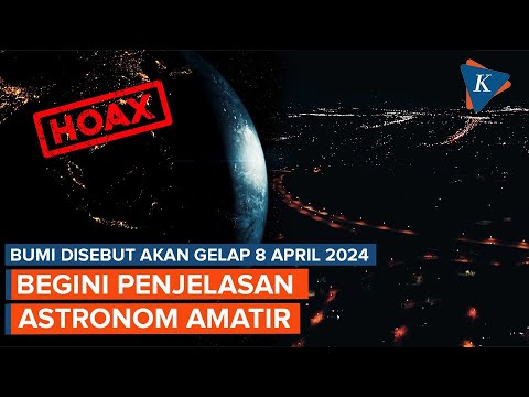 Beredar Narasi Bumi Akan Gelap 3 Hari Mulai 8 April 2024, Astronom Bilang Begini