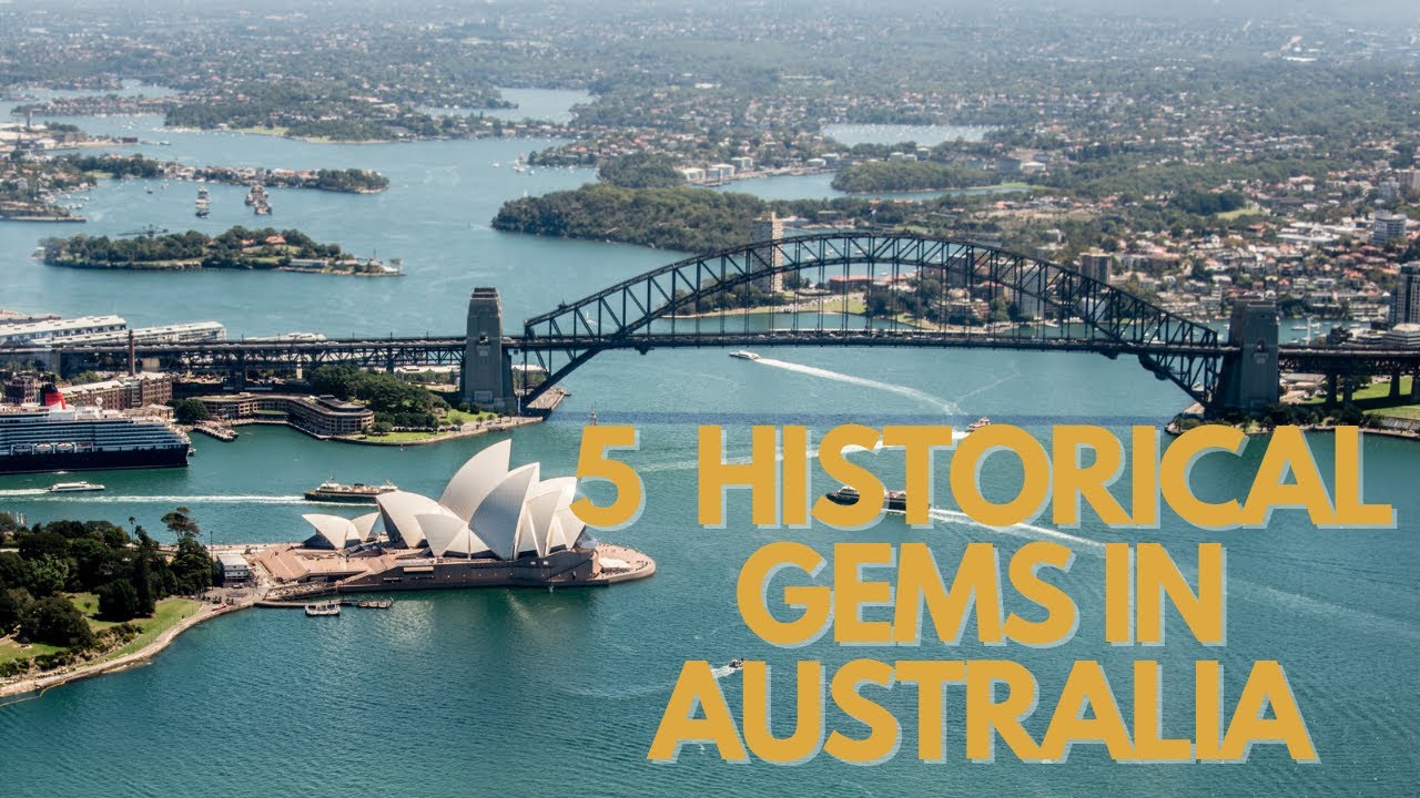 Australia Uncovered:  5 Must Visit Historical Gems