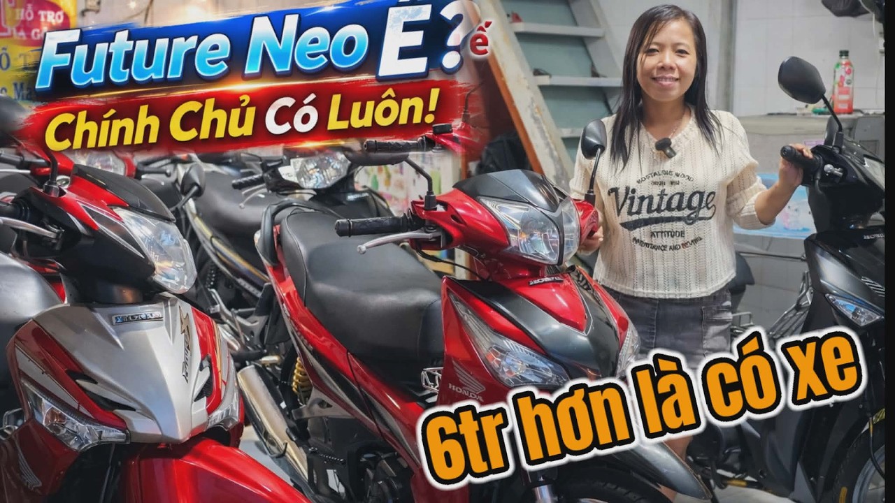 Future Neo Fi ế nặng – Chị Loan xả loạt xe Nhật hơn 6tr 1 xe Bao ship tới cửa hàng còn Bớt nữa