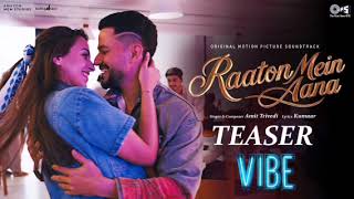 Raaton Mein Aana - Teaser | Vibe | Kunal Kemmu | Vanshika Dhir | Amit Trivedi | Kumaar.      