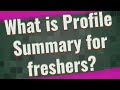 What is Profile Summary for freshers?