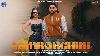 Lamborghini | Deepak Dhillon | Jugraj Randhawa | Latest Punjabi Songs 2022 | Guddu Ji Music