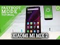 How to Enter Fastboot Mode on XIAOMI Mi Mix 2 - Exit Fastboot