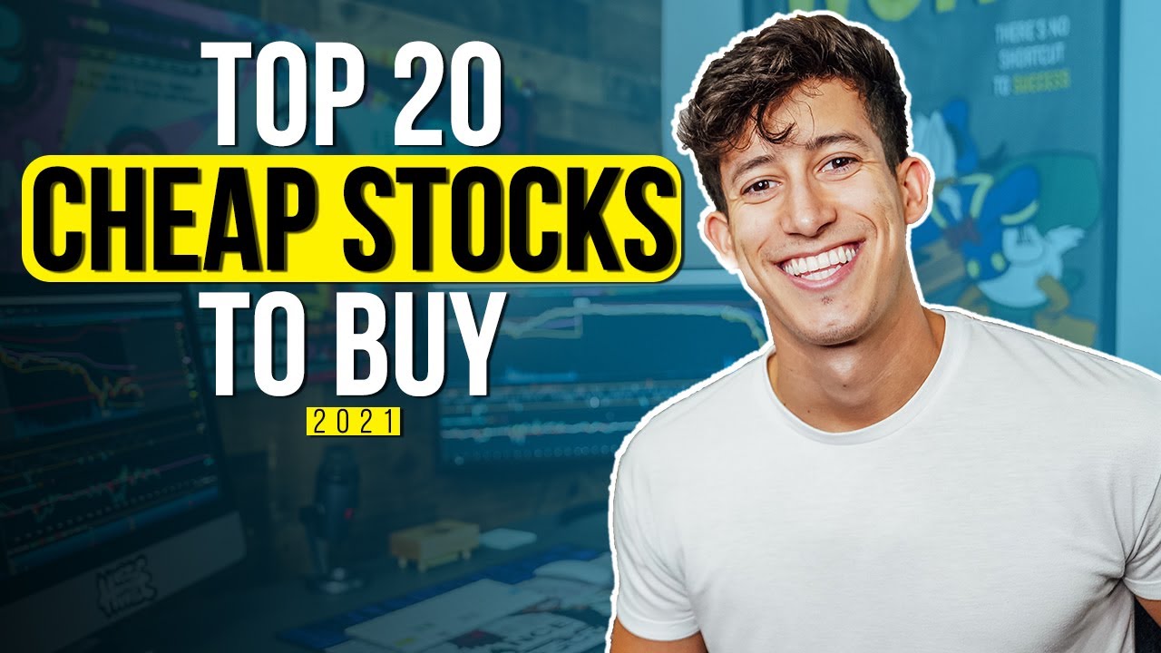 20 Cheap Stocks To Buy In 2021