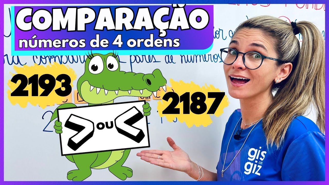 COMPARAÇÃO DE NÚMEROS DE 4 ORDENS | NÚMEROS NATURAIS - YouTube