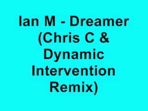 Ian M — Ian M - Dreamer (Chris C & Dynamic Intervention Remix)