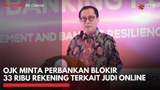 OJK Minta Perbankan Blokir 33 Ribu Rekening Terkait Judi Online | IDXC UPDATE
